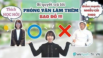 PHỎNG VẤN LÀM THÊM ở Nhật và cách trả lời để được nhận ngay | WeXpats TV