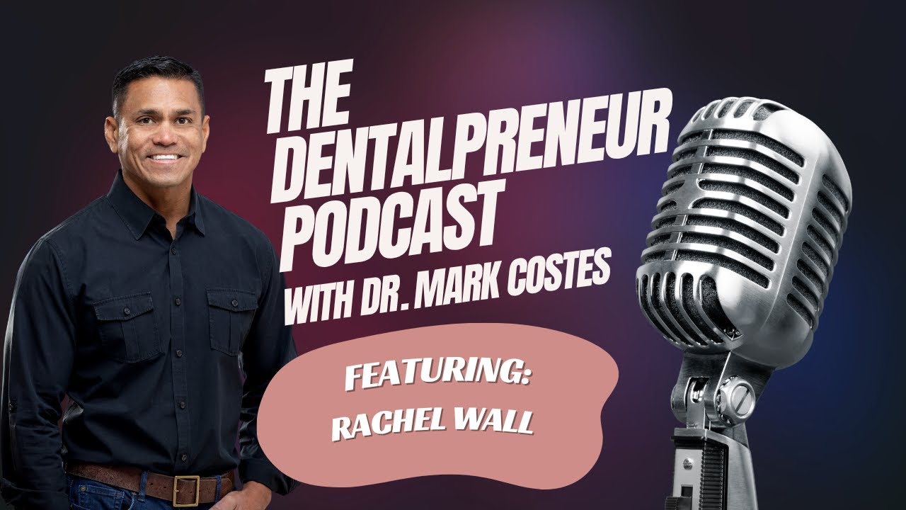 The Dentalpreneur Podcast: Elevating Hygiene & Practice Profitability with Rachel Wall