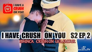 I HAVE  A CRUSH ON YOU 💞 S2 EP02 | Isesheli  sikhala Ngokuthi asitshelwango ukuthi intombi iyaphuza.