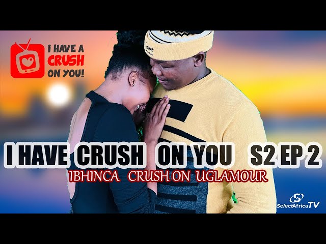 I HAVE  A CRUSH ON YOU 💞 S2 EP02 | Isesheli  sikhala Ngokuthi asitshelwango ukuthi intombi iyaphuza. class=