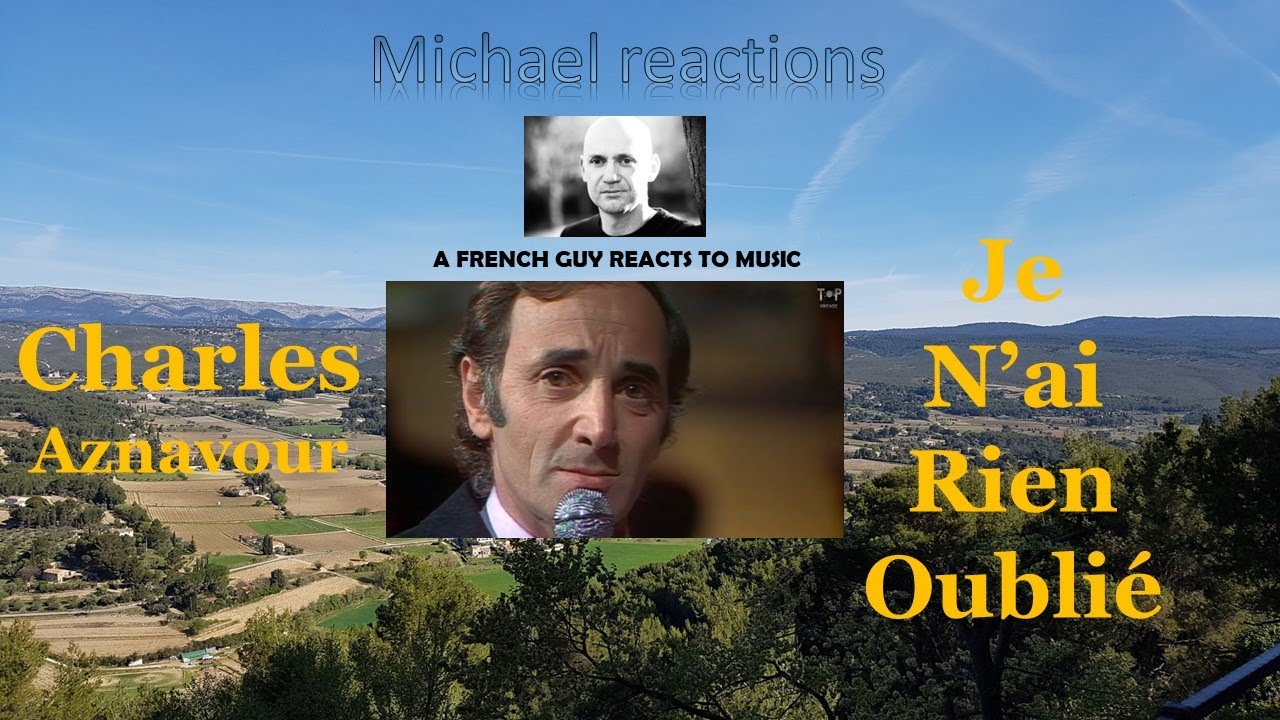 Reaction in french to Charles Aznavour, Je n'ai rien oublié. YouTube