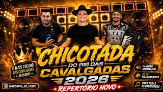 CHICOTADA DO REI DAS CAVALGADAS 2026 | REPERTÓRIO NOVO