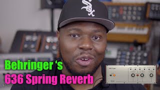 Behringer Spring Reverb 636.....what's it like?