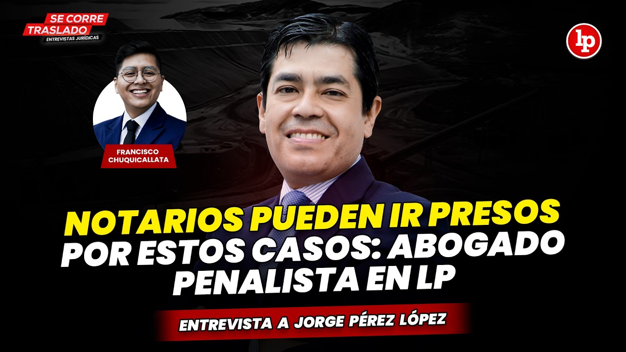 NOTARIOS PUEDEN IR PRESOS por estos casos: Abogado penalista en LP | Jorge Pérez en LP