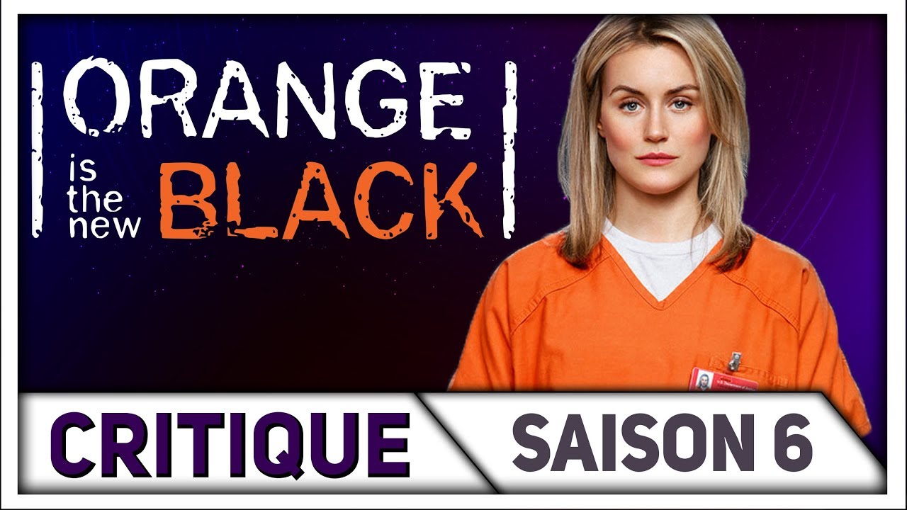 Critique - ORANGE IS THE NEW BLACK saison 6 - YouTube