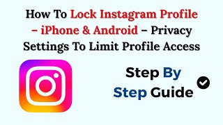 How To Lock Instagram Profile – 2025 – iPhone &amp; Android – Privacy Settings To Limit Profile Access