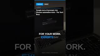 Google turns AI prompts into Chrome automation tools - The Tech Buzz