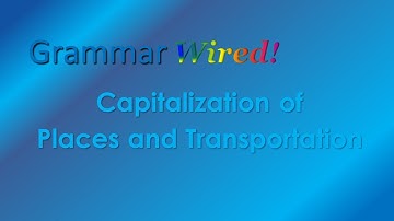 9.3 Capitalization of Places and Transportation