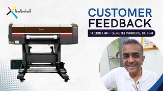 Customer Feedback | Fusion U40 UV DTF Printer | Swastik Printers, Bhuj (Gujarat) 88721-88721
