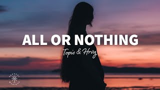 Topic & HRVY - All Or Nothing (Lyrics)