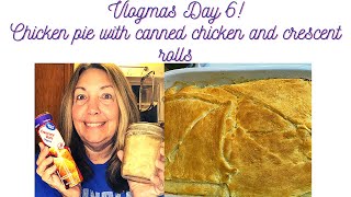 Vlogmas Day 6! Chicken pie made with crescent rolls and home canned chicken! Quick and easy!