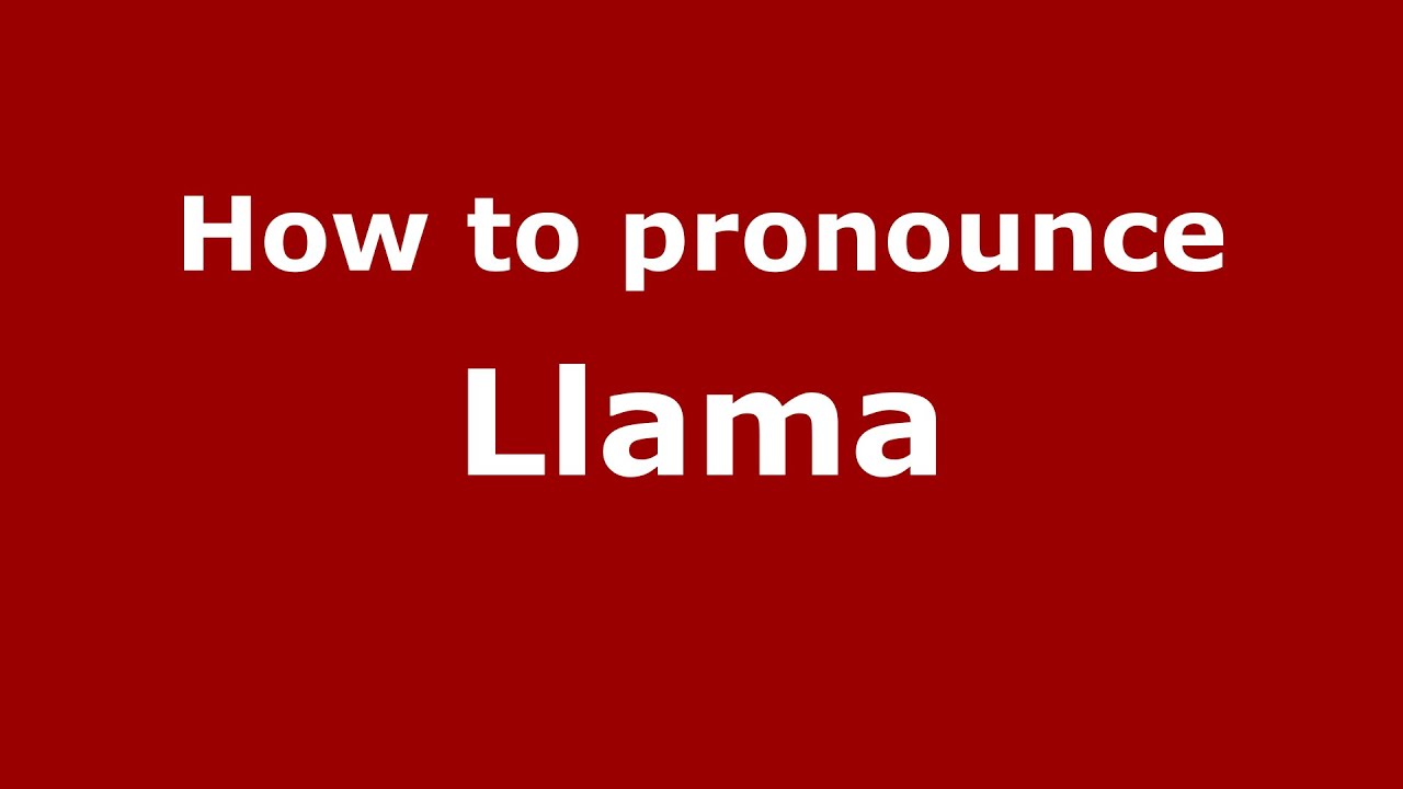 How to pronounce llama