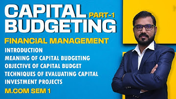 Capital Budgeting Lec - 1 | M Com Sem 1 | Financial Management | By Suresh  Sir