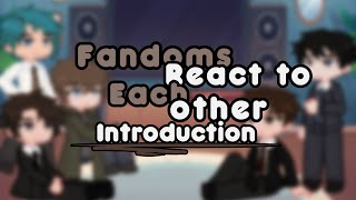 Fandoms React To Each Other // Introduction // 1/6 //