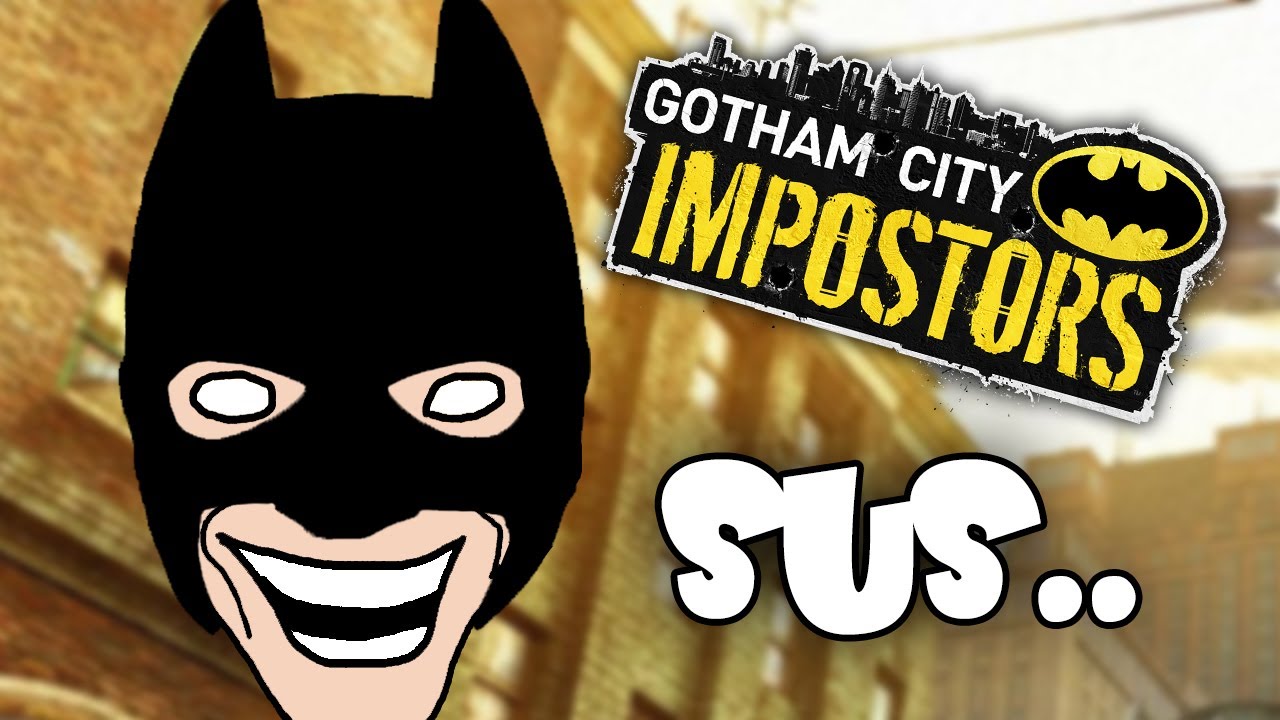 Sus Batman When Batman is sus... Remember Gotham City Impostors? - YouTube