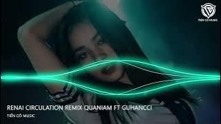 NONSTOP VINAHOUSE 2024  NHẠC WIBU QUỐC DÂN REMIX  RENAI CIRCULATION REMIX QUANIAM FT GUHANCCI