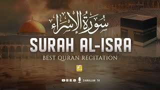 Surah Al-Isra سورة الإسراء | Relaxing Soft Beautiful Voice | Zikrullah Tv