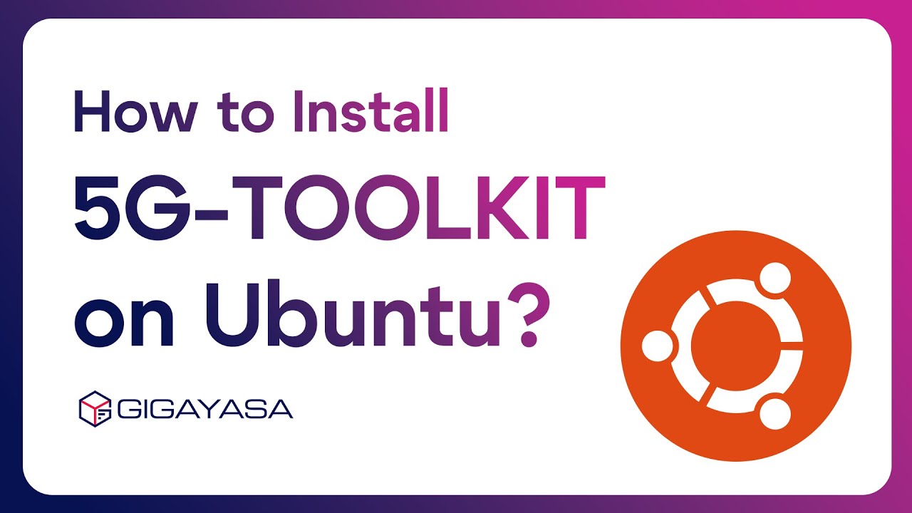 How to install the 5G Toolkit on Ubuntu - YouTube