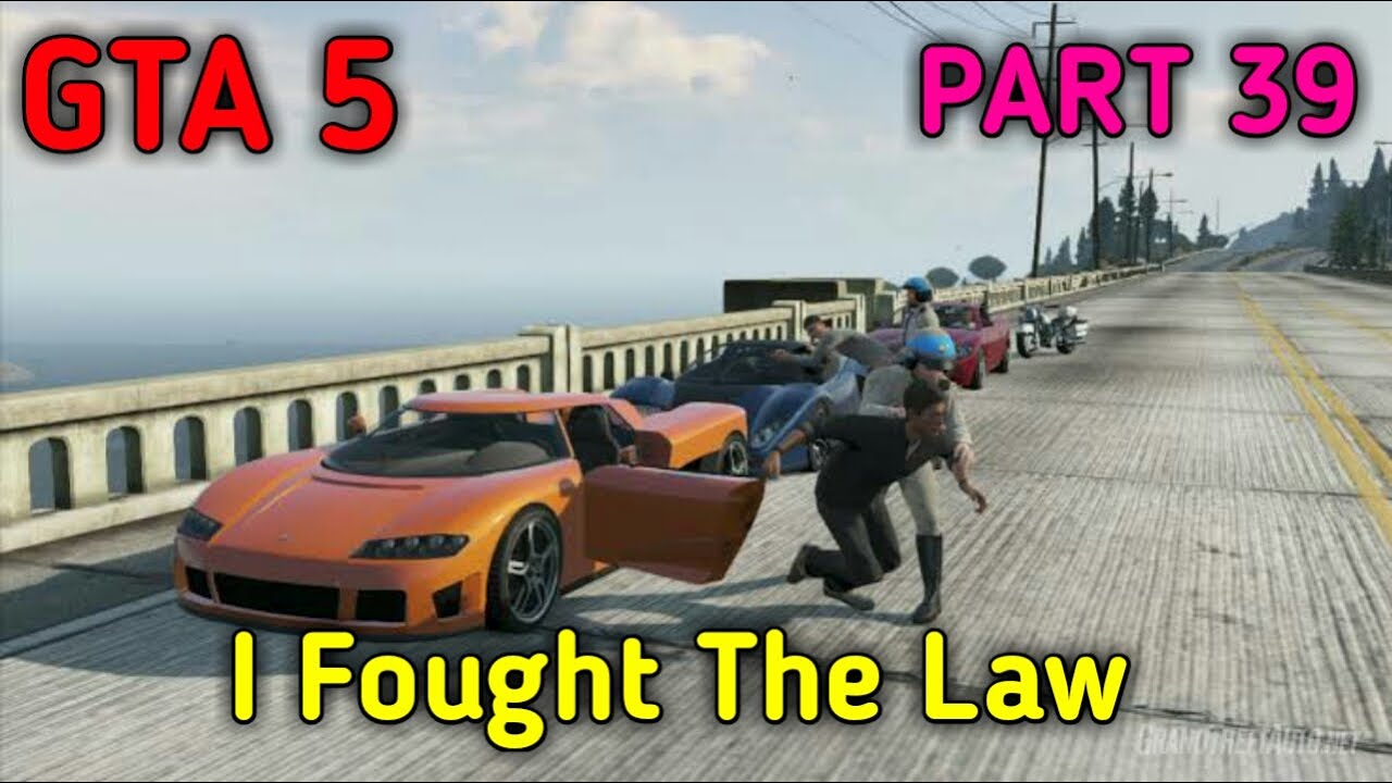 GTA 5 Story Mode For PC Gameplay Part 39 Includes I Fought The Law Main ...