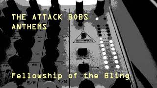 The Attack Bobs - Anthems - 2 - Fellowship of the Bling