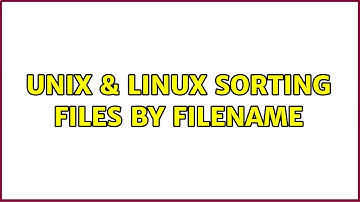 Unix & Linux: Sorting files by filename