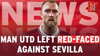 United must SELL players to improve Sevilla 3-0 Man Utd Samuel Luckhurst review