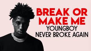 YoungBoy Never Broke Again - Break Or Make Me (LYRICS)