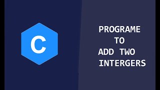 PROGRAM TO ADD TWO INTEGER IN 'C'