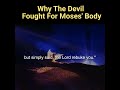 Why The Devil Fought For Moses