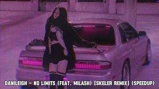 DaniLeigh - No Limits (feat. Milash) [Skeler Remix] (SpeedUp)