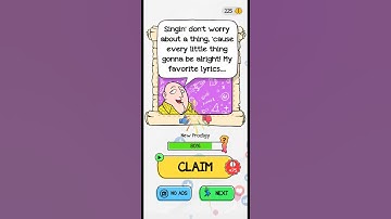 Braindom Level 74 Let him not worry about a thing cause every  little thing is gonna be alright