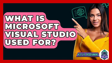 What Is Microsoft Visual Studio Used For? - Next LVL Programming