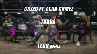 TURRA - Cazzu ,Alan Gomez || LEON remix