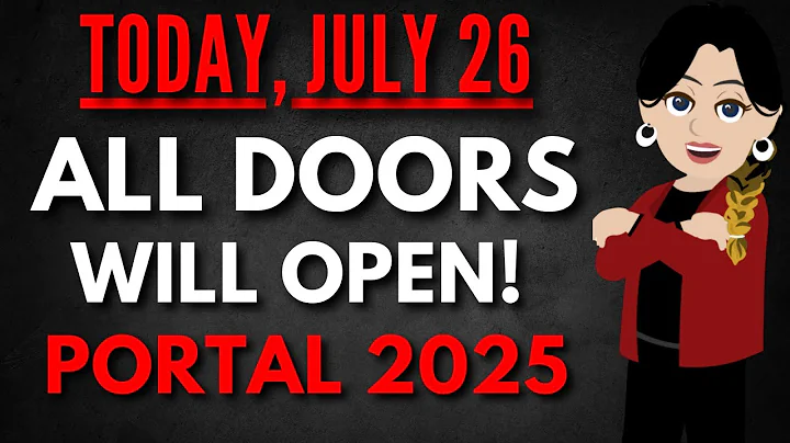 TODAY, JULY 26: ALL DOORS WILL OPEN! PORTAL 2025 | Abraham Hicks 2025