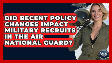 Did Recent Policy Changes Impact Military Recruits in the Air National Guard? - Air Guard Commanders