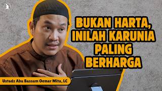 HIDAYAH ADALAH NIKMAT TERBESAR DALAM KEHIDUPAN - USTADZ ABU BASSAM OEMAR MITA, LC