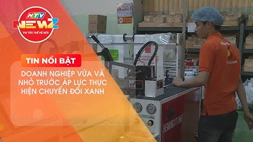 DOANH NGHIỆP VỪA VÀ NHỎ TRƯỚC ÁP LỰC THỰC HIỆN CHUYỂN ĐỔI XANH