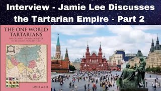 Interview - Jamie Lee Discusses the Tartarian Empire - Part 2