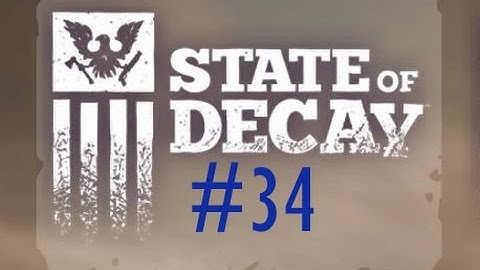 State of Decay Walkthrough Playthrough Let