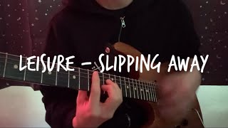 LEISURE - Slipping Away (guitar cover)