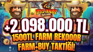 Big Bass Splash | 1500Tl Farmla 2.220.000Tl Ödeme | Farm+Buy Takti̇ği̇ İle Dünya Rekoru Splash Max Win