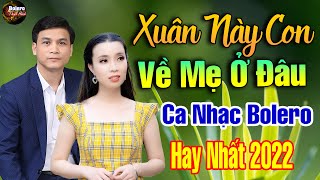 Xuân Này Con Về Mẹ Ở Đâu - LK Thanh Ngân Gia Tiến Phối Mới Cực Hay, Nhạc Tết Mới Hay Nhất 2022