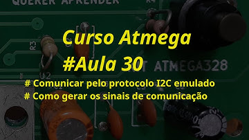 Programação Atmega Aula 30 - Comunicação I2C emulado. Como gerar sinais de escrita,