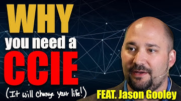 Why you need a CCIE (it will change your life!)  // Interview with 2x CCIE Jason Gooley