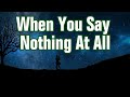 When you say nothing at all lyric song  by ronan keating