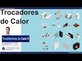 11 - Trocadores de Calor  - Parte 1/3 - Introdução aos principais tipos de trocadores