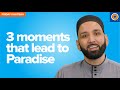 Three Moments That Lead to Paradise | Khutbah by Dr. Omar Suleiman