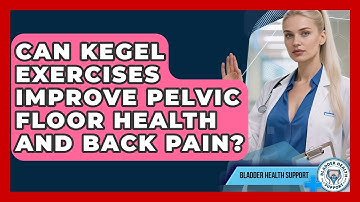 Can Kegel Exercises Improve Pelvic Floor Health And Back Pain? - Bladder Health Support