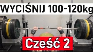 Wyciśnij 100kg! Częśc Druga - Ćwiczenia.