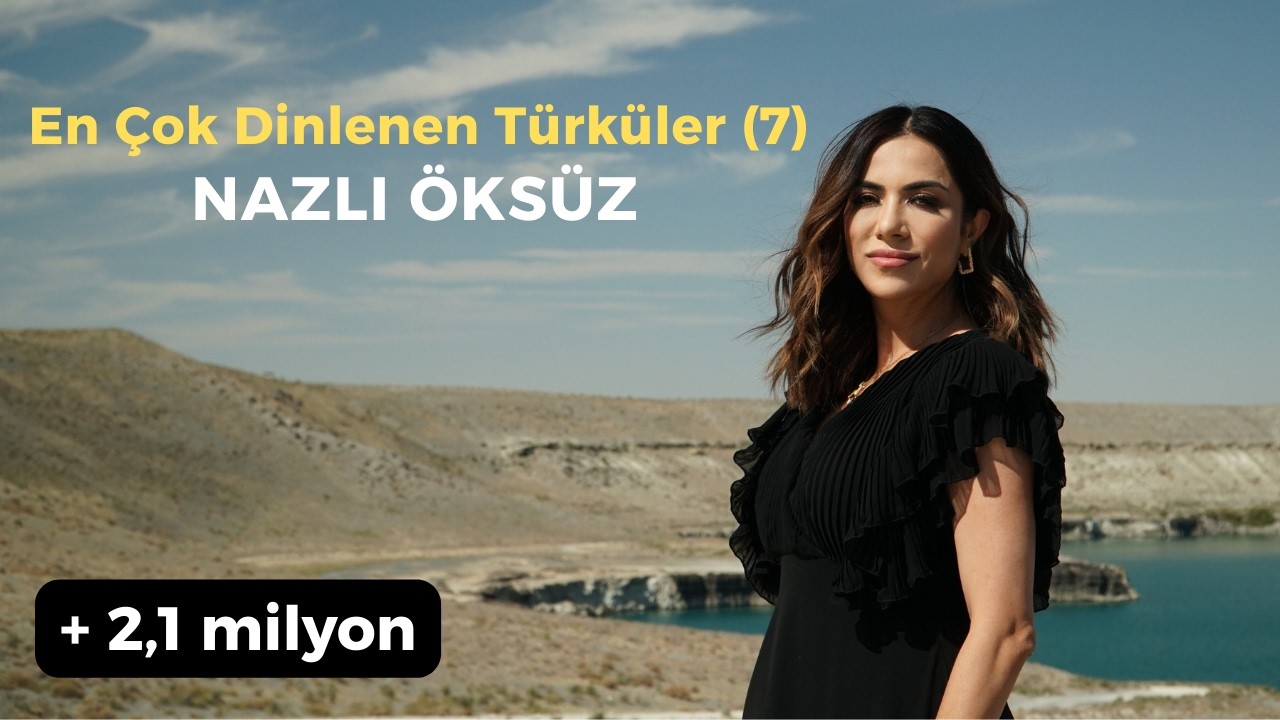 En Çok Dinlenen Türküler (7) - NAZLI ÖKSÜZ
